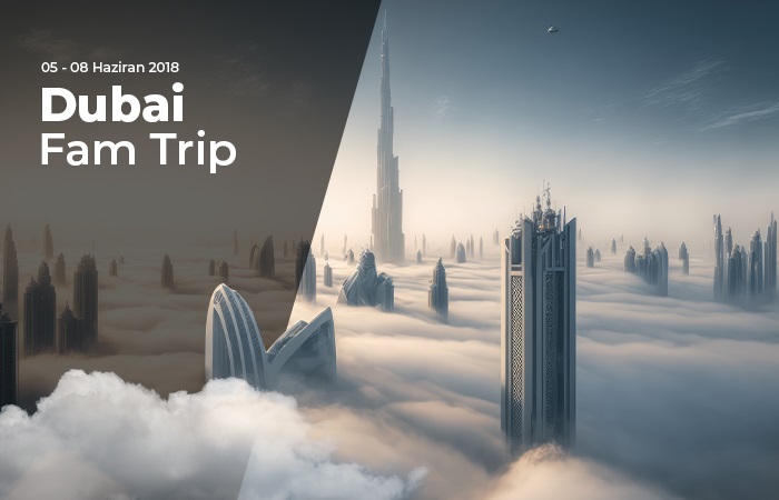05 -08 Haziran 2018 Dubai Fam Trip